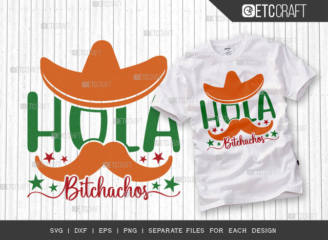 Hola Bitchachos SVG Cut File | Mustache Svg | Mexican Svg | Sombrero Svg | Maracas Svg | Cinco De Mayo Svg | Mexican Quote Design | ETC T00043 SVG ETC Craft 