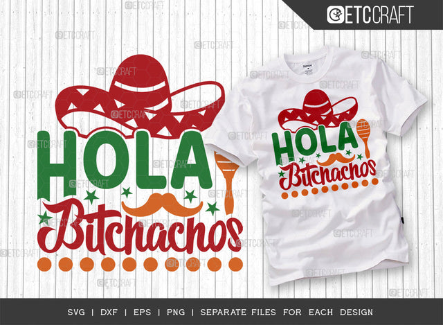Hola Bitchachos SVG Cut File | Mustache Svg | Mexican Svg | Sombrero Svg | Maracas Svg | Cinco De Mayo Svg | Mexican Quote Design | ETC T00043 SVG ETC Craft 
