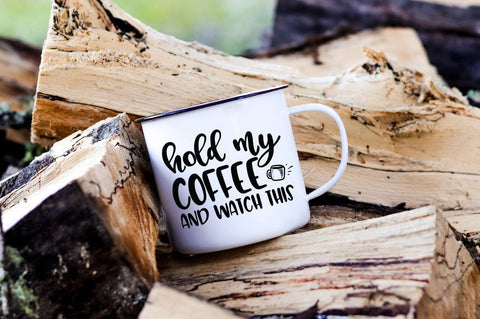 Hold My Coffee and Watch This Coffee Quote svg SVG Pickled Thistle Creative 