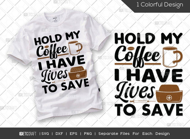 Hold My Coffee I Have Lives To Save SVG Cut File | Nurse Svg | Coffee Lovers Svg | Nurse Life Svg | Funny Nurse Svg | Caregiver Svg | Nurse Quote Svg SVG ETC Craft 