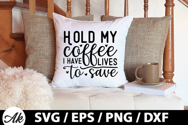Hold my coffee i have lives to save SVG SVG akazaddesign 