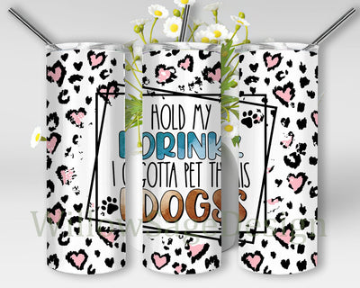 Hold My Drink I Gotta Pet This Dog Tumbler Png, Pet 20oz Skinny Tumbler, Leopard Tumbler Wrap, Dog Lover Gift, Instant Download Sublimation WillowSageDesign 