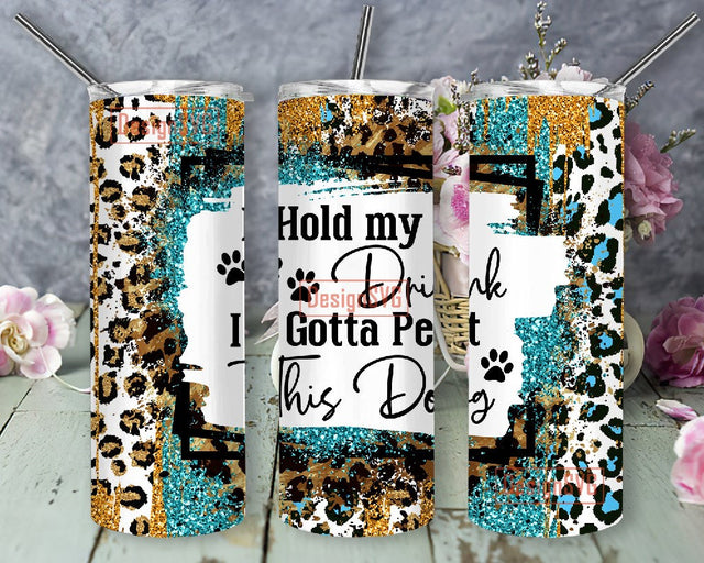 Hold my drink I gotta pet this dog tumbler wrap 20 oz Sublimation Tumbler PNG Digital File, Dog Lover PNG, Dog Owner Tumbler Wrap Sublimation DesignSVG 