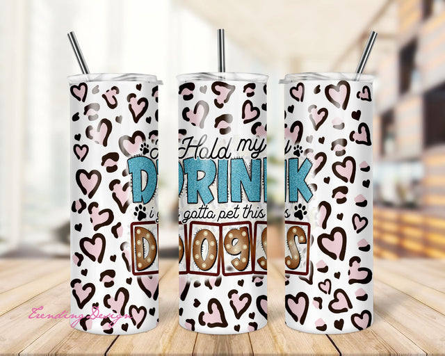 Hold my drink I gotta pet this dog tumbler wrap -20 oz Sublimation Tumbler Wrap - PNG Digital File - Dog Lover PNG - Dog Owner Tumbler Wrap Sublimation TrendingDesign 