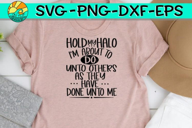 Hold My Halo - SVG - DXF - EPS - PNG SVG On the Beach Boutique 
