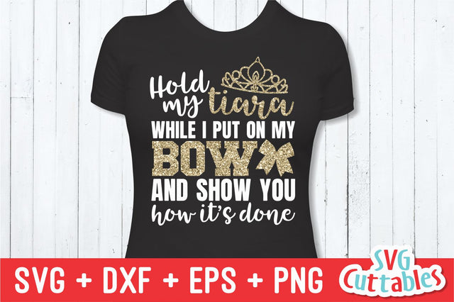 Hold My Tiara While I Put On My Bow Svg Cuttables 