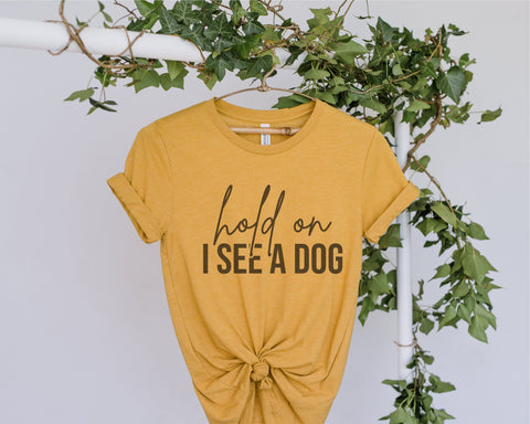 hold on i see a dog svg, svg for cricut, cut file, png sublimation ,funny dog owner, shirt svg, quote ,dog mom ,shirt tee ,print silhouette, dxf sayings,Dog Lover Gift SVG Fauz 