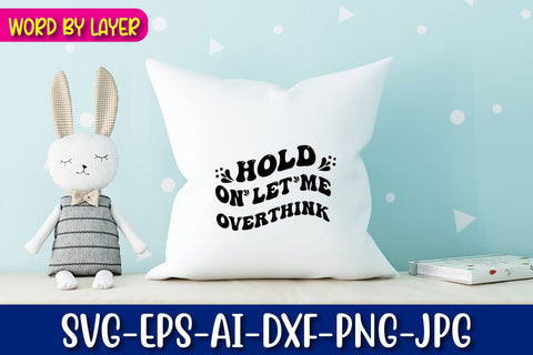 Hold on Let Me Overthink SVG Blessedprint 