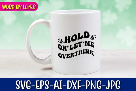 Hold on Let Me Overthink SVG Blessedprint 
