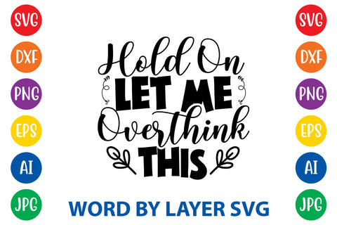 Hold On Let Me Overthink This ,Sarcastic SVG Cut File SVG Rafiqul20606 