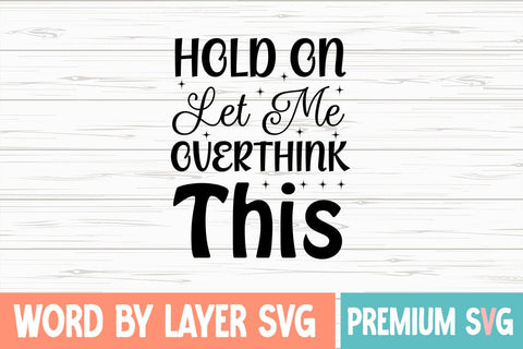 Hold on Let Me Overthink This SVG Blessedprint 