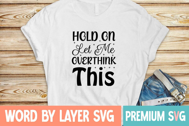 Hold on Let Me Overthink This SVG Blessedprint 