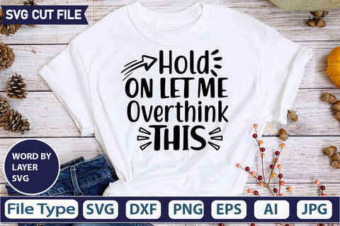HOLD ON LET ME OVERTHINK THIS SVG CUT FILE, SVG DesignPlante 503 
