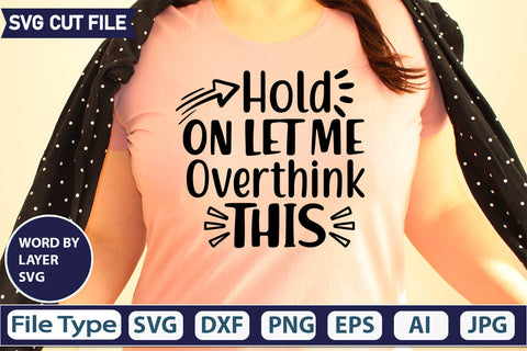 HOLD ON LET ME OVERTHINK THIS SVG CUT FILE, SVG DesignPlante 503 