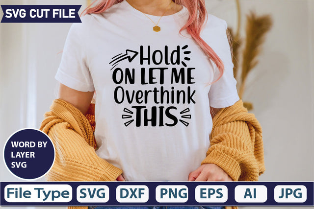 HOLD ON LET ME OVERTHINK THIS SVG CUT FILE, SVG DesignPlante 503 