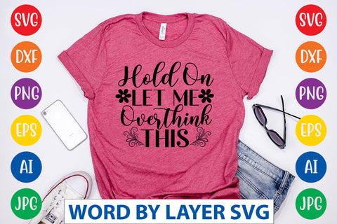 Hold On Let Me Overthink This, SVG CUT FILE SVG Rafiqul20606 