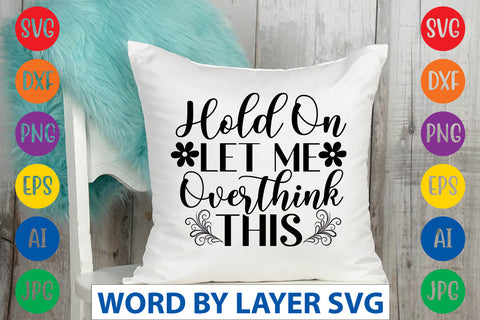 Hold On Let Me Overthink This, SVG CUT FILE SVG Rafiqul20606 