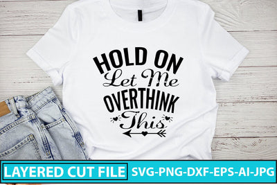 Hold On Let Me Overthink This SVG Cut File SVG Syaman 