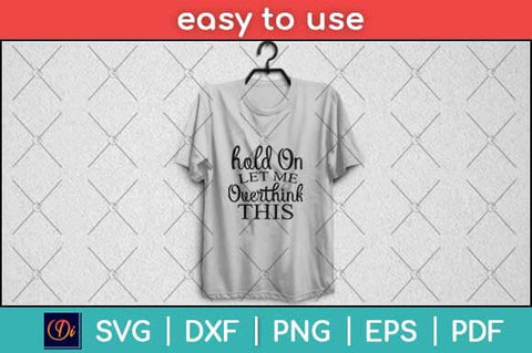 Hold On Let Me Overthink This Svg Design SVG artprintfile 