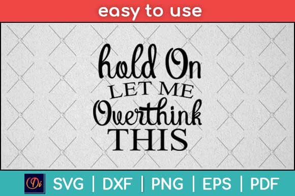 Hold On Let Me Overthink This Svg Design SVG artprintfile 