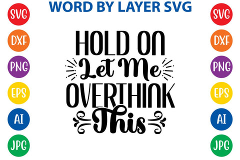 Hold On Let Me Overthink This SVG DESIGN SVG Rafiqul20606 