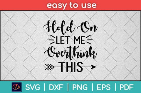 Hold On Let Me Overthink This Svg Digital File SVG artprintfile 