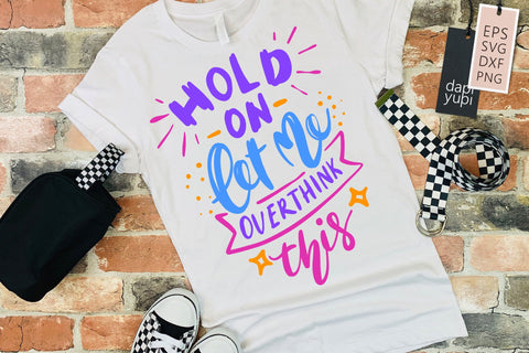 Hold On Let Me Overthink This SVG Funny Quotes SVG dapiyupi store 