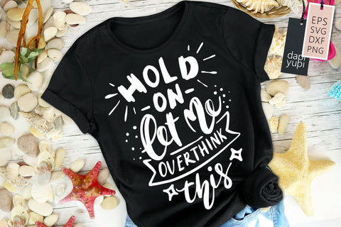 Hold On Let Me Overthink This SVG Funny Quotes SVG dapiyupi store 