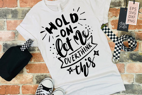 Hold On Let Me Overthink This SVG Funny Quotes SVG dapiyupi store 