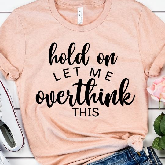 Hold On Let Me Overthink This SVG, Sarcastic Svg, Funny Mom svg, Sassy ...