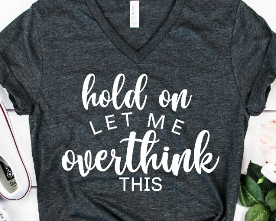 Hold On Let Me Overthink This SVG - Funny SVG - Mom SVG - Sarcastic SVG SVG She Shed Craft Store 