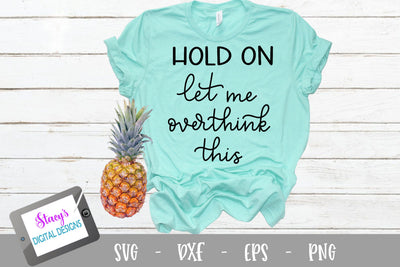 Hold on, Let me overthink this SVG - Funny SVG SVG Stacy's Digital Designs 