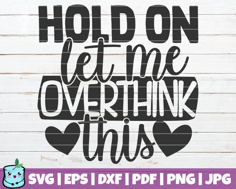 Hold On Let Me Overthink This SVG MintyMarshmallows 