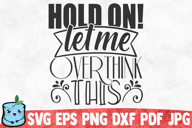 Hold On Let Me Overthink This SVG MintyMarshmallows 