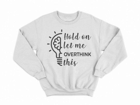 Hold on let me overthink this svg, sarcastic svg, sassy svg, quote svg, funny quote svg, funny sayinds svg, popular svg SVG CutLeafSvg 