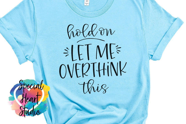 Hold on, Let me overthink this SVG Special Heart Studio 