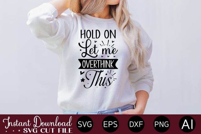 Hold On Let Me Overthink This SVG SVG designmaster24 