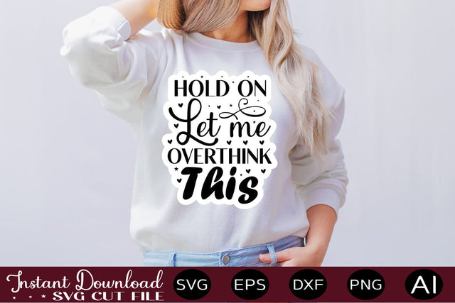 Hold On Let Me Overthink This SVG SVG designmaster24 