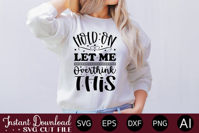 Hold On Let Me Overthink This SVG SVG designmaster24 
