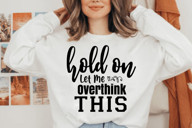 Hold on Let Me Overthink This svg SVG orpitasn 