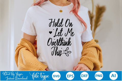 Hold On Let Me Overthink This SVG SVGs,Quotes and Sayings,Food & Drink,On Sale, Print & Cut SVG DesignPlante 503 