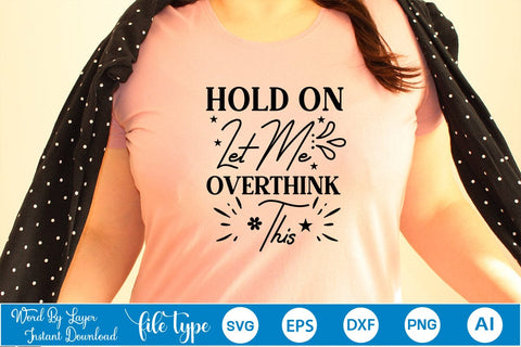 Hold On Let Me Overthink This SVG SVGs,Quotes and Sayings,Food & Drink,On Sale, Print & Cut SVG DesignPlante 503 