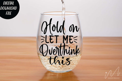 Hold on let me overthink this svg,Sarcastic t shirt svg, Funny quotes svg, Sarcasm Svg, Funny Quote svg, Sassy Svg, Sarcastic cricut SVG Isabella Machell 
