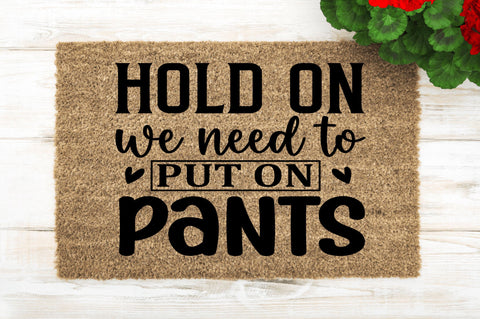 Hold on we need to put on pants SVG SVG Regulrcrative 