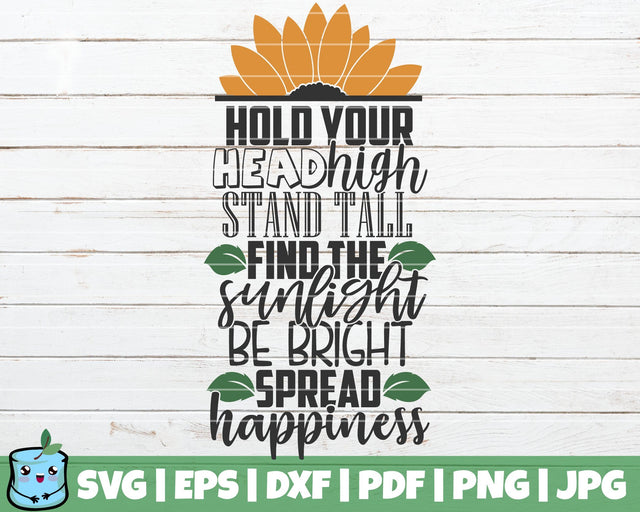 Hold Your Head High Stand Tall Find The Sunlight Be Bright Spread Happiness SVG MintyMarshmallows 