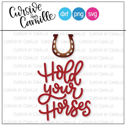 Hold Your Horses Hand Lettered Cut File SVG Cursive by Camille 