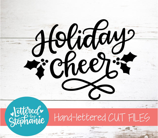 Holiday Cheer SVG, Holiday SVG SVG Lettered by Stephanie 