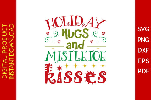 Holiday Hugs And Mistletoe Kisses Christmas SVG PNG EPS Cut File SVG Creativedesigntee 