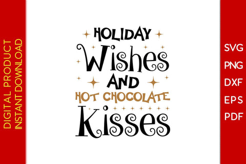 Holiday Wishes And Hot Chocolate Kisses Christmas Design SVG PNG EPS Cut File SVG Creativedesigntee 