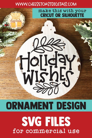 Holiday Wishes | Christmas Ornament SVG for Wood Rounds SVG Cheese Toast Digitals 
